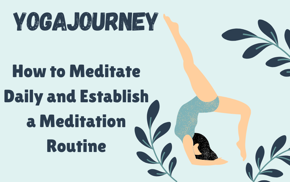 How to Meditate Daily and Establish a Meditation Routine