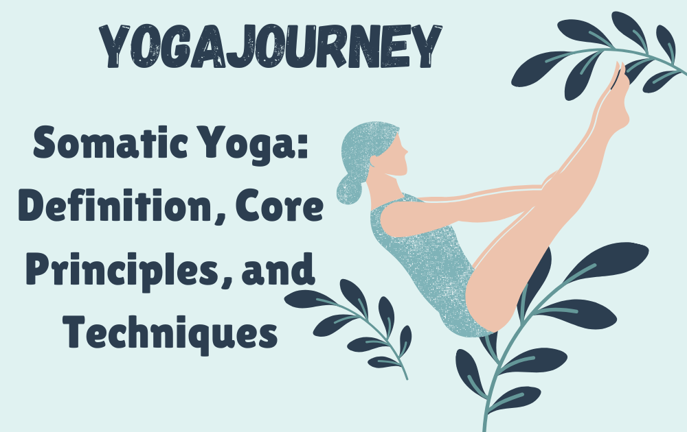 Somatic Yoga: Definition, Core Principles, and Techniques