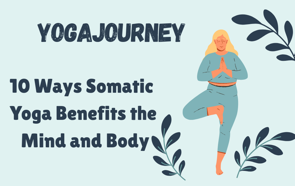 10 Ways Somatic Yoga Benefits the Mind and Body