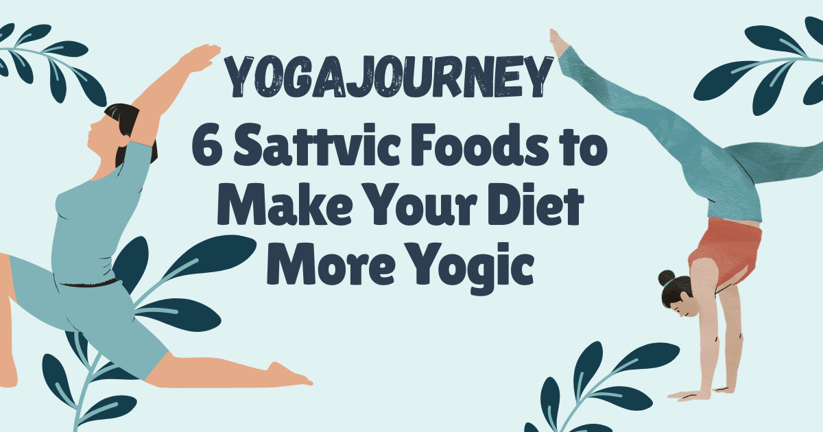6 Sattvic Foods to Make Your Diet More Yogic